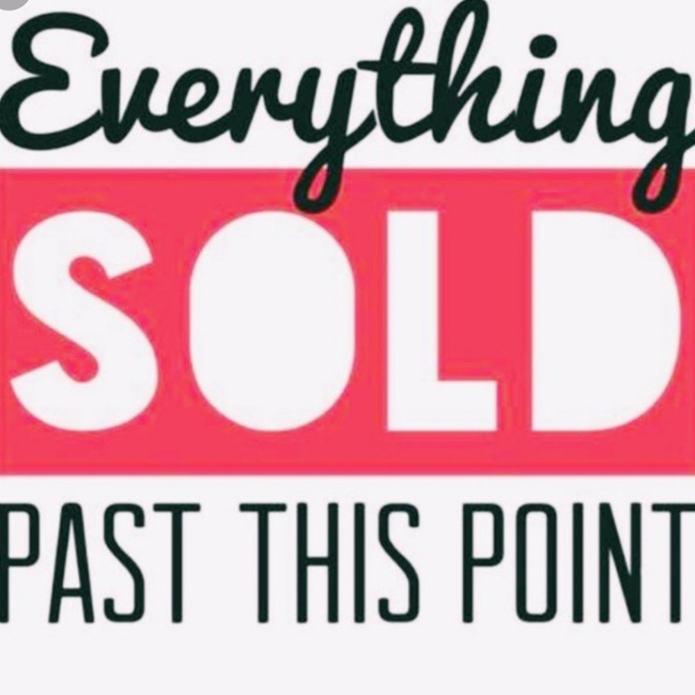 Everything is sold beyond this point